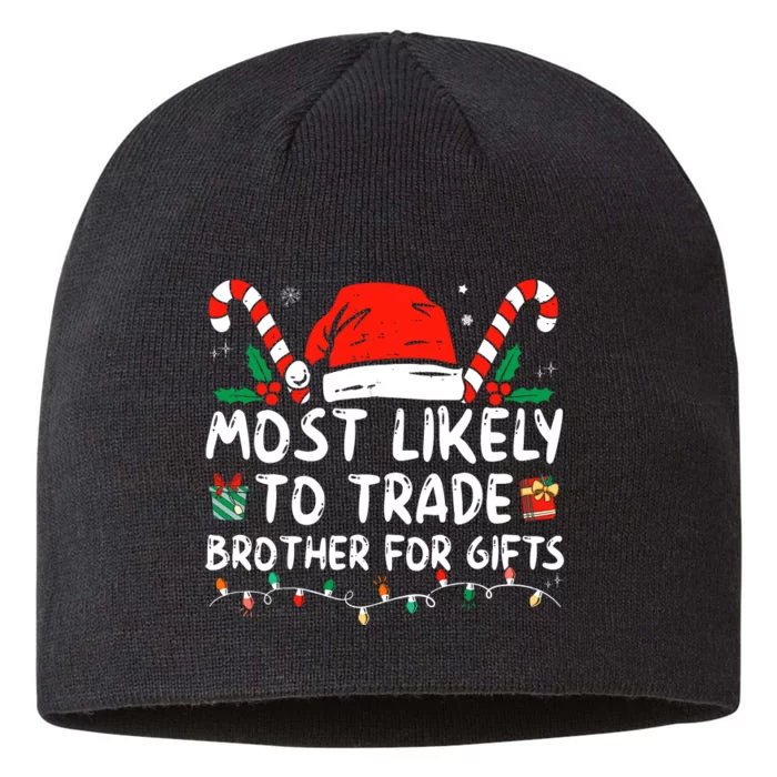 Most Likely To Trade Brother For Gifts Family Christmas 8 1/2in Sustainable Knit Beanie