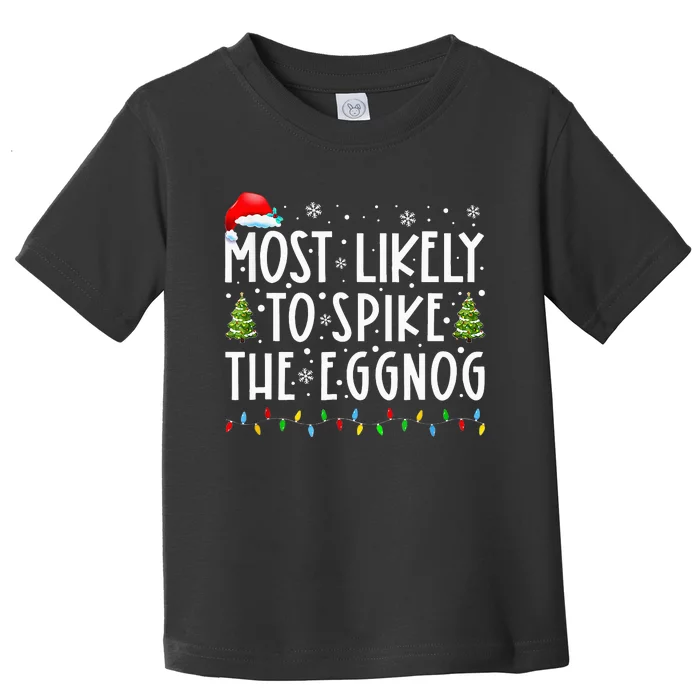 Most Likely To Spike The Eggnog Family Matching Christmas Toddler T-Shirt