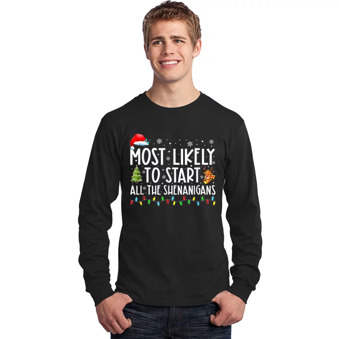 Most Likely To Start All The Shenanigans Family Xmas Holiday Long Sleeve Shirt