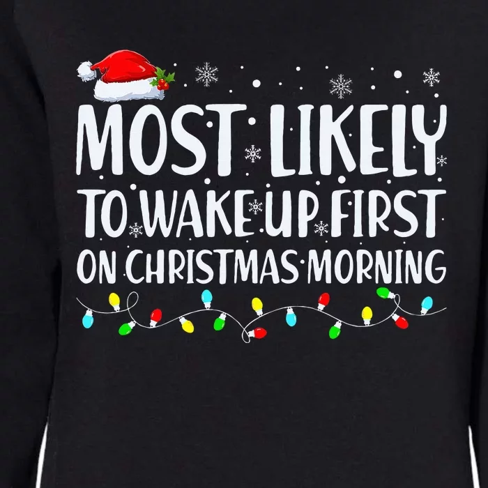 Most Likely To Wake Up First On Christmas Morning Xmas Light Womens California Wash Sweatshirt