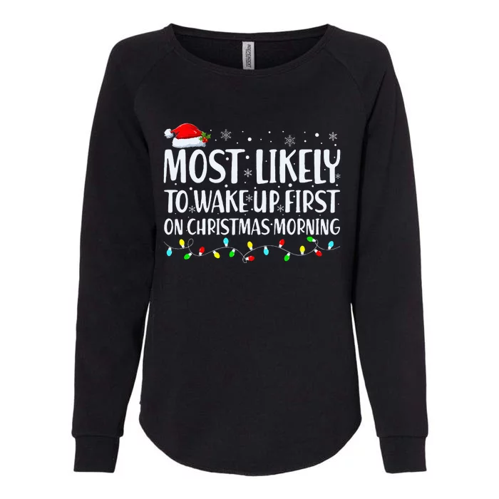 Most Likely To Wake Up First On Christmas Morning Xmas Light Womens California Wash Sweatshirt