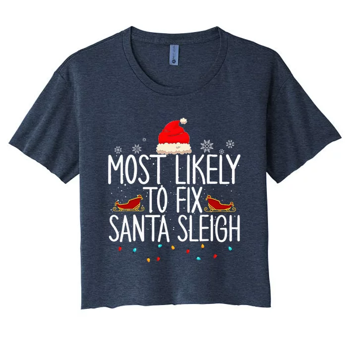 Most Likely To Fix Santa Sleigh On Christmas Women's Crop Top Tee