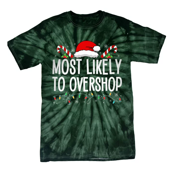 Most Likely To Overshop Shopping Family Crew Christmas Tie-Dye T-Shirt