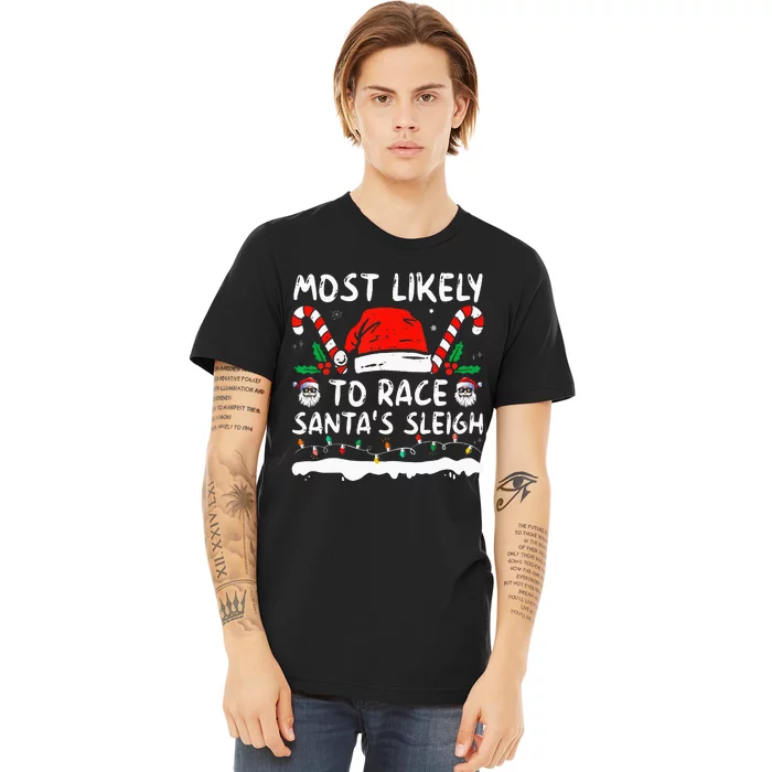 Most Likely To Race SantaS Sleigh Christmas Family Matching Premium T-Shirt