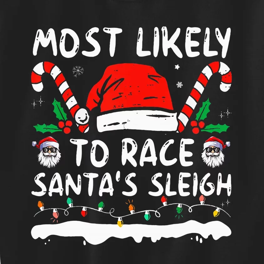 Most Likely To Race SantaS Sleigh Christmas Family Matching Kids Sweatshirt