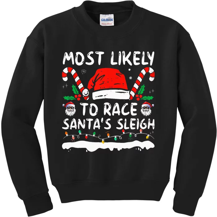 Most Likely To Race SantaS Sleigh Christmas Family Matching Kids Sweatshirt