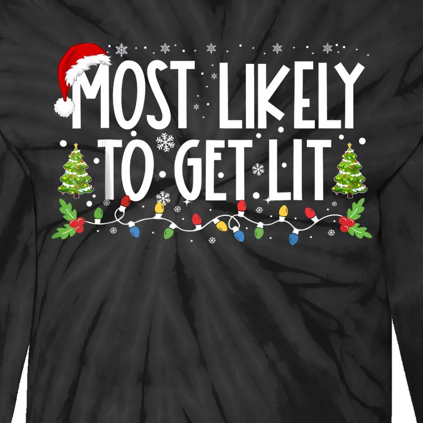 Most Likely To Get Lit Drinking Funny Family Christmas Xmas Tie-Dye Long Sleeve Shirt