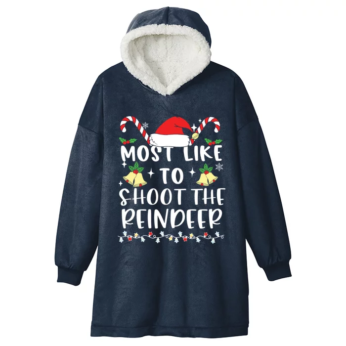 Most Likely To Shoot The Reindeer Family Crew Christmas Great Gift Hooded Wearable Blanket