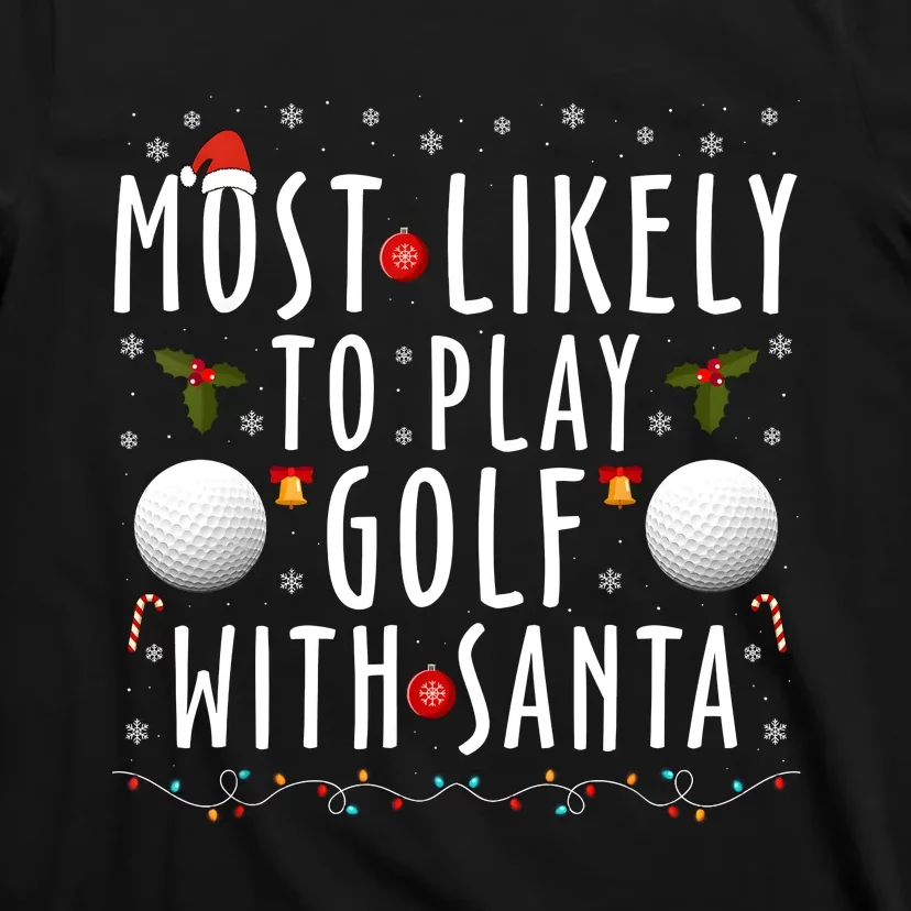 Most Likely To Play Golf With Santa Family Christmas Pajama T-Shirt