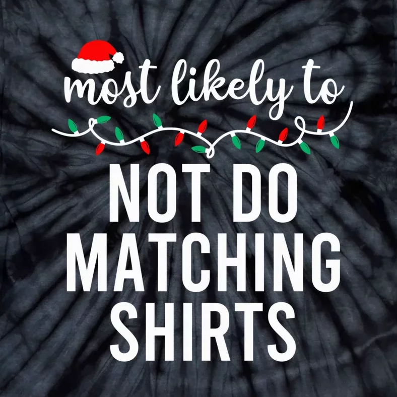 Most Likely To Christmas Shirt Matching Family Pajamas Funny Tie-Dye T-Shirt