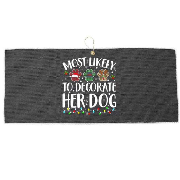 Most Likely To Decorate Her Dog Family Christmas Pajamas VNeck Large Microfiber Waffle Golf Towel