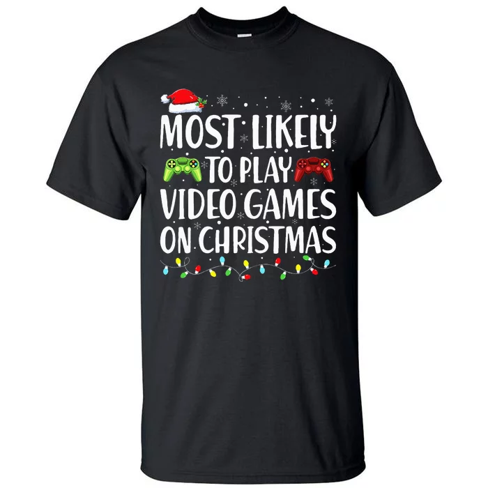 Most Likely To Play Video Game On Christmas Santa Gaming Tall T-Shirt