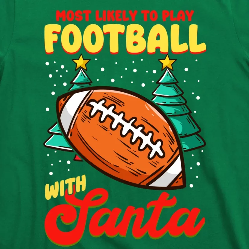 Most Likely To Play Football With Santa | Football Christmas T-Shirt