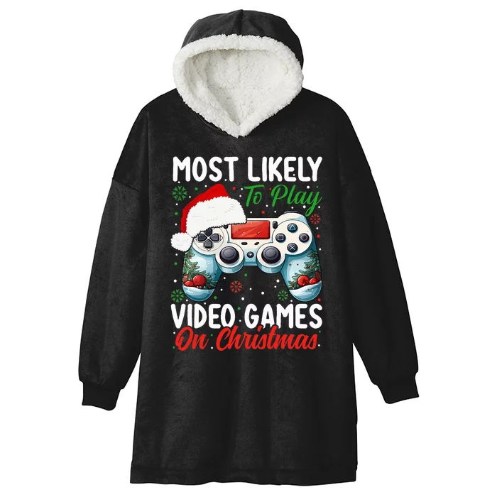 Most Likely To Play Video Games On Christmas Hooded Wearable Blanket