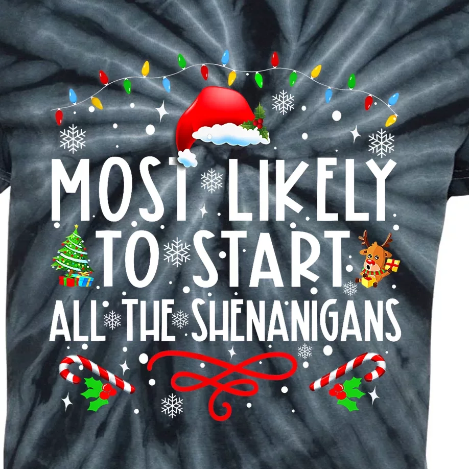 Most Likely To Start All The Shenanigans Family Xmas Holiday Kids Tie-Dye T-Shirt