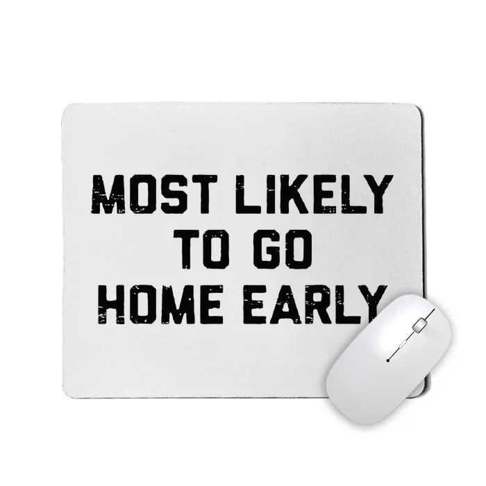 Most Likely To Go Home Early Matching Vacation Trip Mousepad