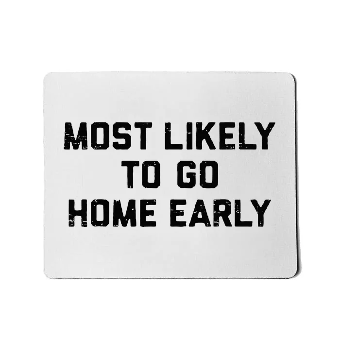 Most Likely To Go Home Early Matching Vacation Trip Mousepad