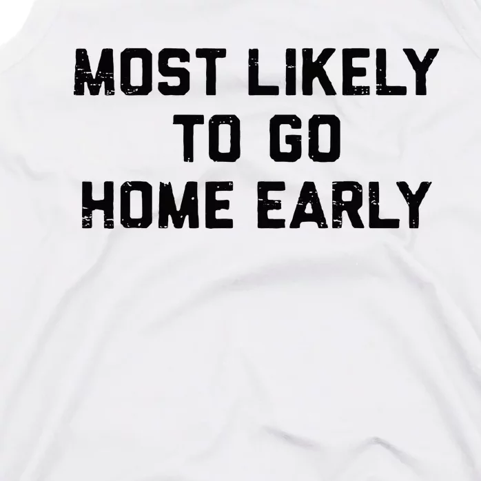 Most Likely To Go Home Early Matching Vacation Trip Tank Top