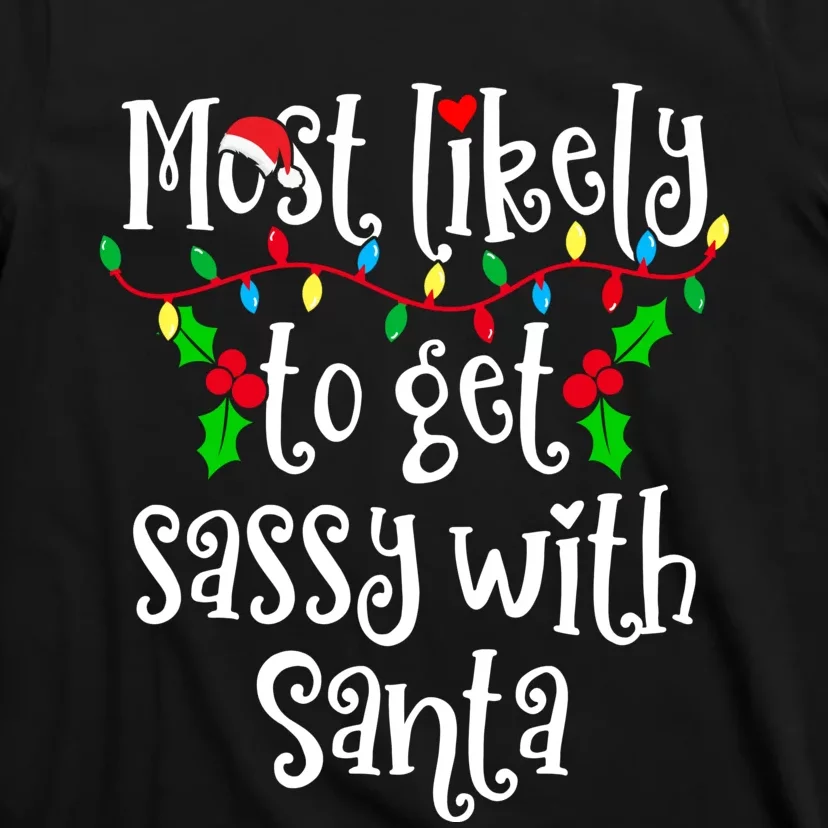 Most Likely To Get Sassy With Santa Family Group Matching Shirt T-Shirt