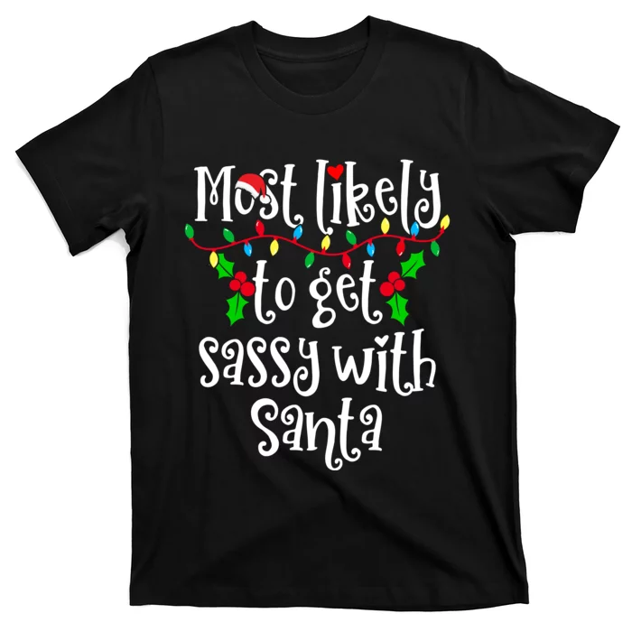 Most Likely To Get Sassy With Santa Family Group Matching Shirt T-Shirt