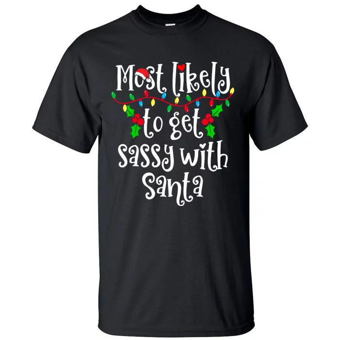 Most Likely To Get Sassy With Santa Family Group Matching Shirt Tall T-Shirt