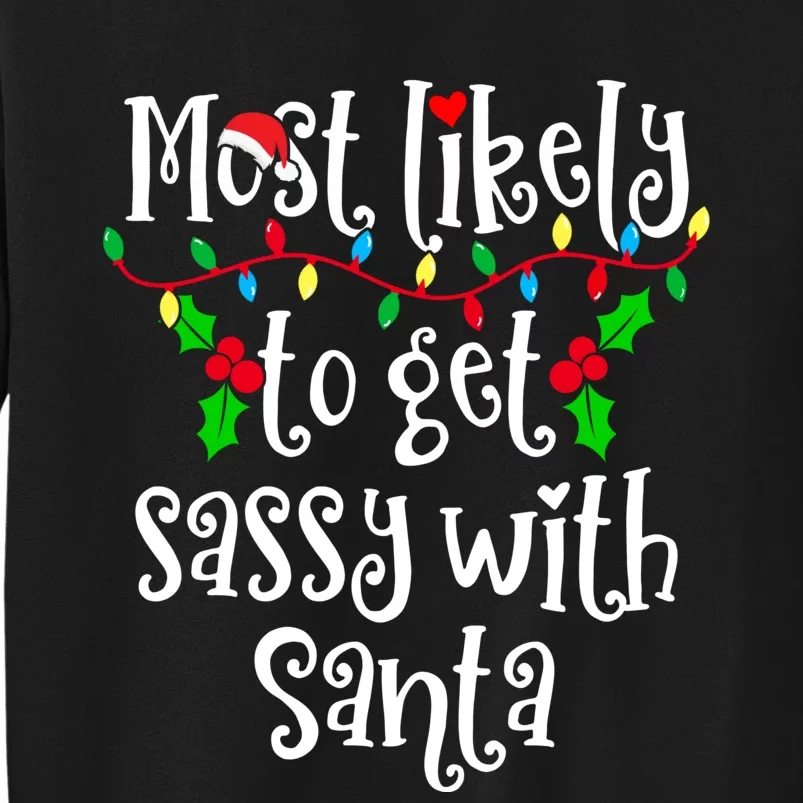 Most Likely To Get Sassy With Santa Family Group Matching Shirt Tall Sweatshirt