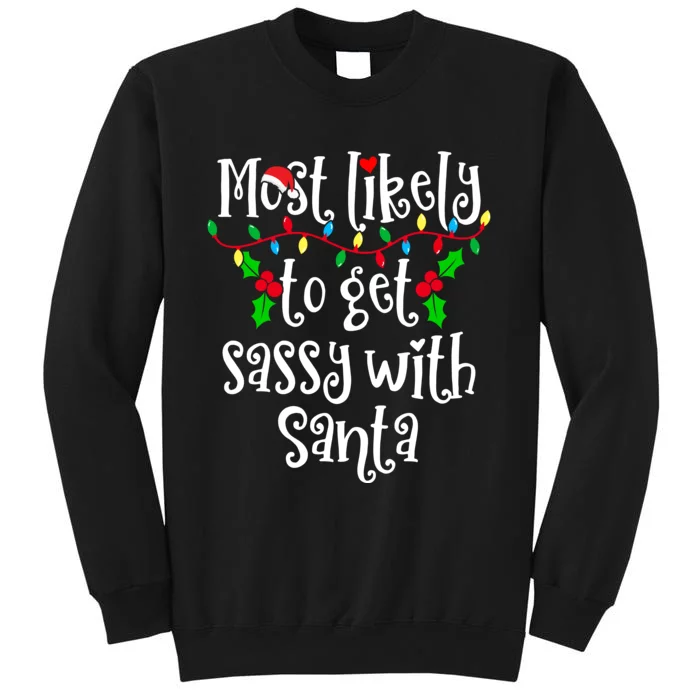 Most Likely To Get Sassy With Santa Family Group Matching Shirt Tall Sweatshirt