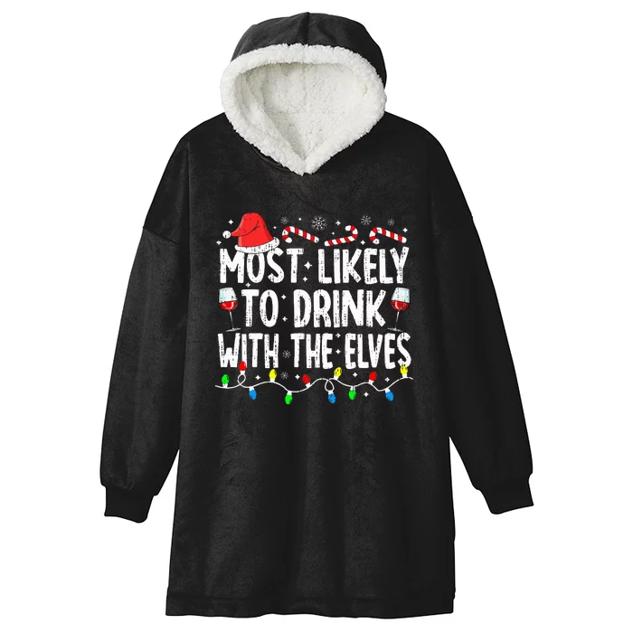 Most Likely To Drink With The Elves Elf Drinking Christmas Hooded Wearable Blanket