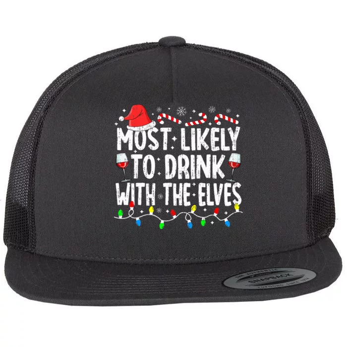 Most Likely To Drink With The Elves Elf Drinking Christmas Flat Bill Trucker Hat