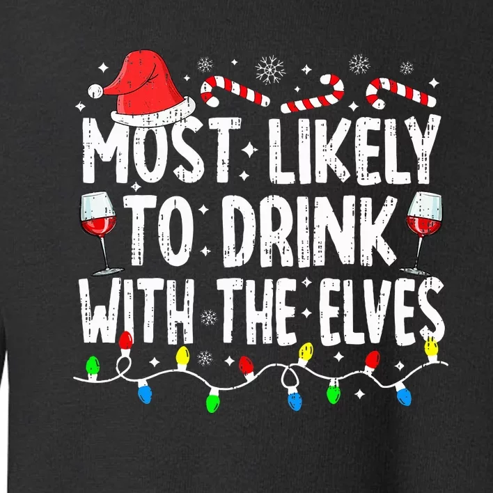 Most Likely To Drink With The Elves Elf Drinking Christmas Toddler Sweatshirt