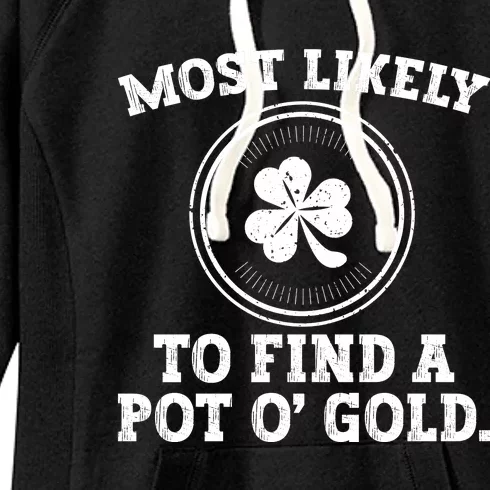 Most Likely To Find A Pot O' Gold Funny St Patricks Day Women's Fleece Hoodie