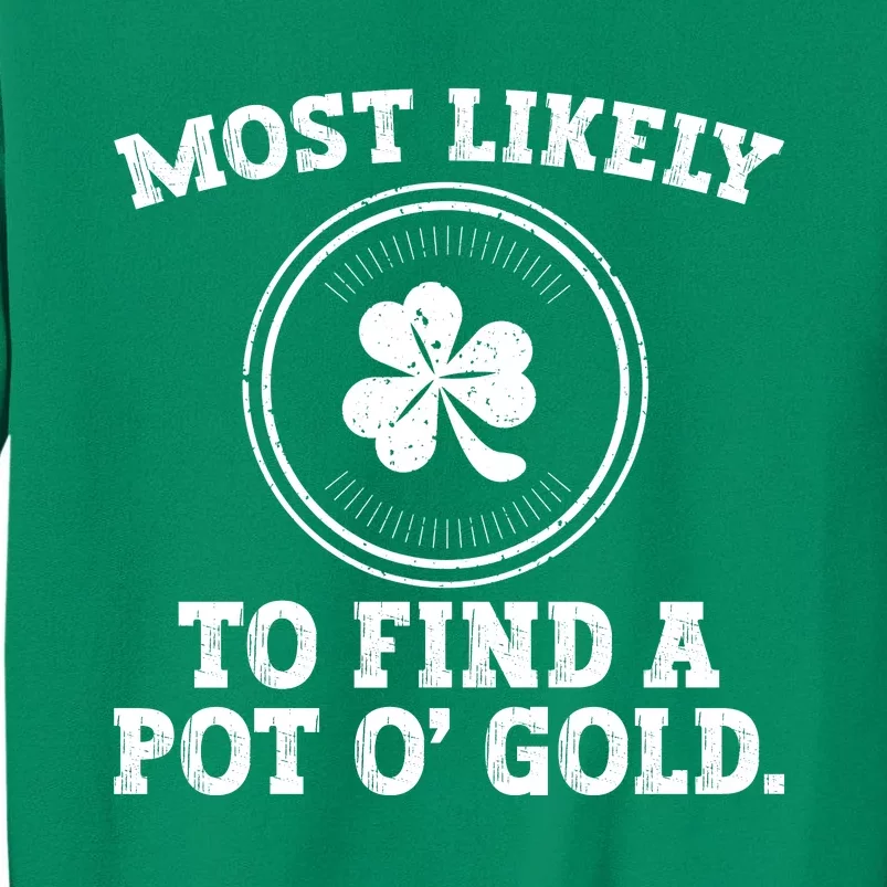 Most Likely To Find A Pot O' Gold Funny St Patricks Day Sweatshirt