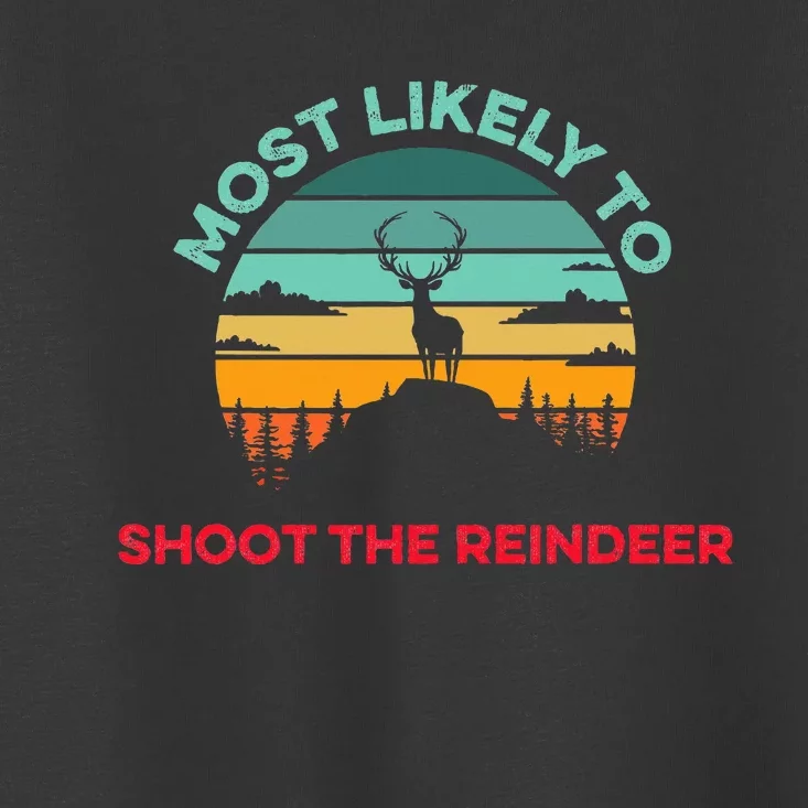 Most Likely To Shoot The Reindeer Christmas Pajamas Hunting Toddler T-Shirt