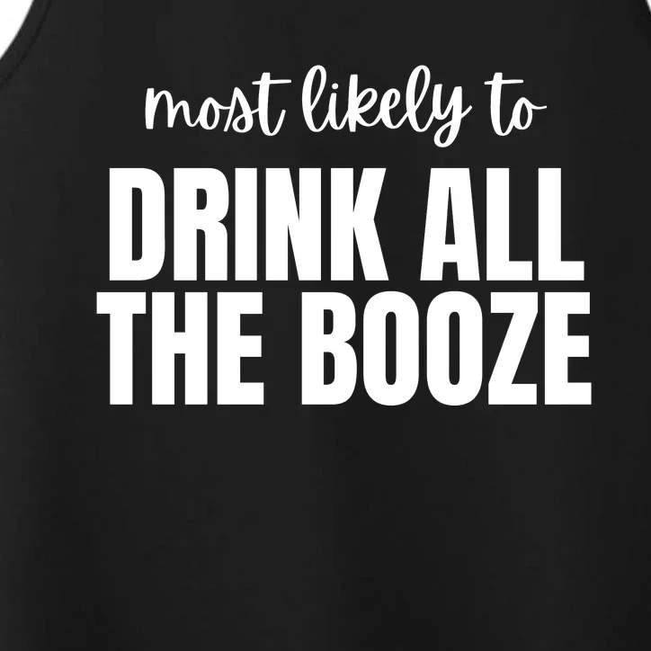 Most Likely To Drink All The Booze Performance Tank