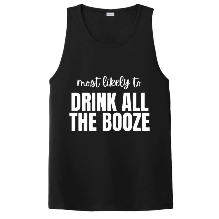 Most Likely To Drink All The Booze Performance Tank