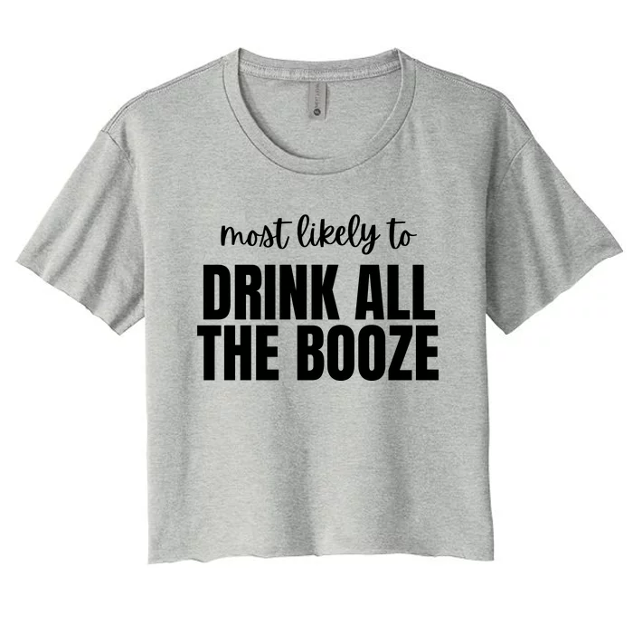 Most Likely To Drink All The Booze Women's Crop Top Tee