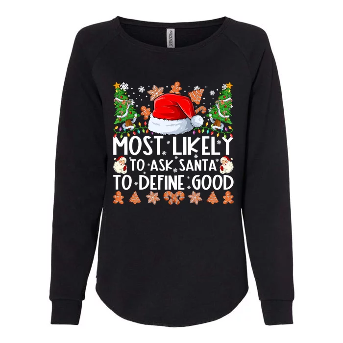 Most Likely To Ask Santa To Define Good Family Christmas Womens California Wash Sweatshirt