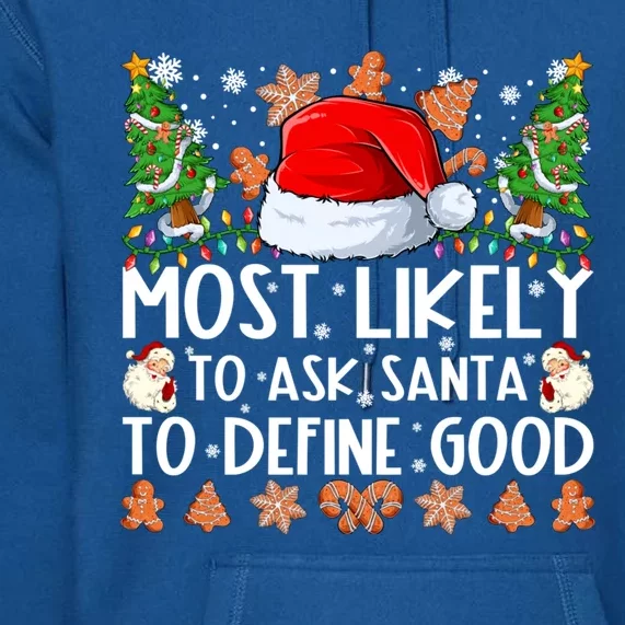 Most Likely To Ask Santa To Define Good Family Christmas Premium Hoodie