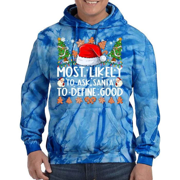 Most Likely To Ask Santa To Define Good Family Christmas Tie Dye Hoodie