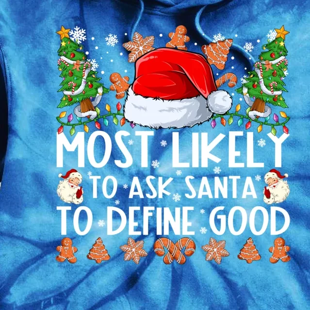 Most Likely To Ask Santa To Define Good Family Christmas Tie Dye Hoodie