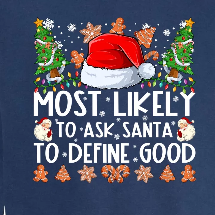 Most Likely To Ask Santa To Define Good Family Christmas Garment-Dyed Sweatshirt