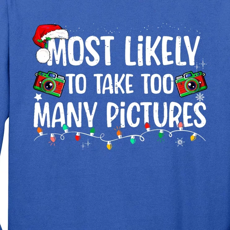 Most Likely To Take Too Many Pictures Family Christmas Tall Long Sleeve T-Shirt