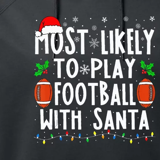 Most Likely To Play Football With Santa Family Christmas Performance Fleece Hoodie