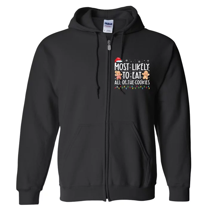 Most Likely To Eat All The Christmas Cookies Family Xmas Full Zip Hoodie