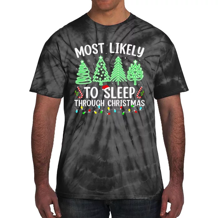 Most Likely To Sleep Through Christmas Matching Family Pjs Tie-Dye T-Shirt