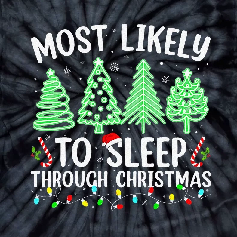 Most Likely To Sleep Through Christmas Matching Family Pjs Tie-Dye T-Shirt