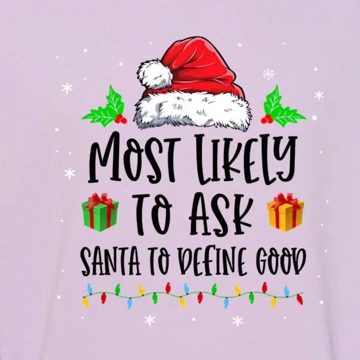 Most Likely To Ask Santa To Define Good Christmas Matching Garment-Dyed Sweatshirt