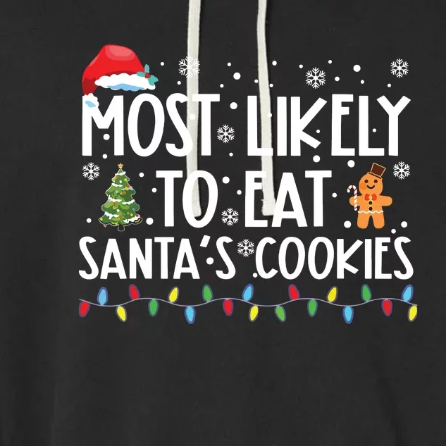 Most Likely To Eat Santas Cookies Funny Christmas Garment-Dyed Fleece Hoodie