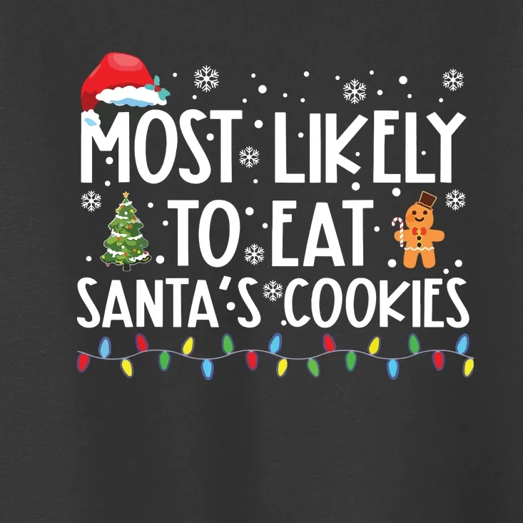 Most Likely To Eat Santas Cookies Funny Christmas Toddler T-Shirt