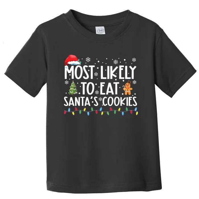 Most Likely To Eat Santas Cookies Funny Christmas Toddler T-Shirt